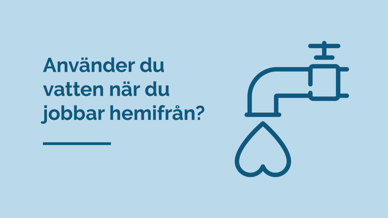Förändrad vattenförbrukning, dags för en vattenavläsning!